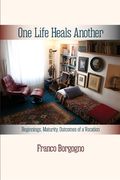 One Life Heals Another: Beginnings, Maturity, Outcomes of a Vocation: Beginnings, 