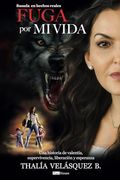 Fuga por mi Vida: Una Historia de Valentía, Superivencia, Liberación y Esperanza. (in Spanish)