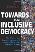 Towards an Inclusive Democracy: The Crisis of the Growth Economy and the Need for a new Liberatory Project (Global Issues) (en Inglés)