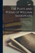 The Plays and Poems of William Shakspeare: Corrected From the Latest and Best London Editions, With Notes; v.6 (en Inglés)