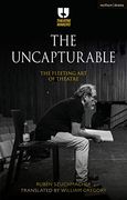 The Uncapturable: The Fleeting art of Theatre (Theatre Makers) (en Inglés)