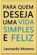 Para Quem Deseja Uma Vida Simples e Feliz (en Portugués)