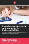 Diagnóstico e Aderência ao Tratamento da Diabetes Mellitus (en Portugués)