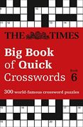 The Times big Book of Quick Crosswords Book 6: 300 World-Famous Crossword Puzzles (en Inglés)