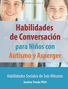 Habilidades de Conversación Para Niños con Autismo y Asperger: Habilidades Sociales de Seis Minutos