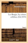 Les Borgia, Les Crimes Célèbres. Tome 2 (in French)