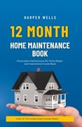 12 Month Home Maintenance Book: Preventative Maintenance DIY Home Repair and Improvement Guide Book (en Inglés)