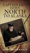 Captain Jack Goes North to Alaska (en Inglés)