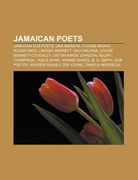 jamaican poets: jamaican dub poets, una marson, claude mckay, roger mais, lindsay barrett, oku onuora, louise bennett-coverley