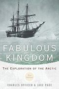 A Fabulous Kingdom: The Exploration of the Arctic (en Inglés)