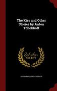 The Kiss and Other Stories by Anton Tchekhoff (en Inglés)