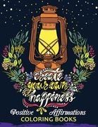 The Positive Affirmations Coloring Books: A Positive & Uplifting Inspirational Coloring Book for Women, Men, Teen and Girls