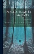 Pensées, Essais et Maximes. Suivis de Lettres à ses Amis et Précédés D'une Notice sur sa Vie, son Caractère et ses Travaux. (in French)