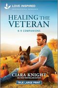 Healing the Veteran: An Uplifting Inspirational Romance (K-9 Companions, 37)