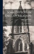 Some Defects in English Religion: And Other Sermons
