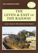 The Leven & East of Fife Railway (Oakwood Library of Railway History) 