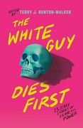 The White guy Dies First: 13 Scary Stories of Fear and Power (en Inglés)