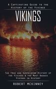 Vikings: A Captivating Guide to the History of the Vikings (The True and Surprising History of the Vikings & the Most Badass Vi (en Inglés)