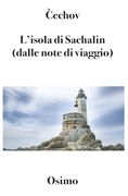 L'isola di Sachalin (dalle note di viaggio): versione filologica a cura di Bruno Osimo (en Italiano)