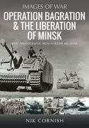 Operation Bagration & the Liberation of Minsk (en Inglés)