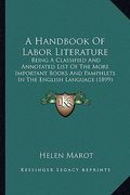 a handbook of labor literature: being a classified and annotated list of the more important books and pamphlets in the english language (1899) (en Inglés)