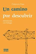 Un Camino por Descubrir: Introducción a la Teología