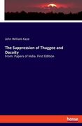 The Suppression of Thuggee and Dacoity: From: Papers of India. First Edition (en Inglés)