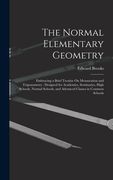 The Normal Elementary Geometry: Embracing a Brief Treatise on Mensuration and Trigonometry: Designed for Academies, Seminaries, High Schools, Normal s de Edward Brooks(Legare Street pr) (en Inglés)