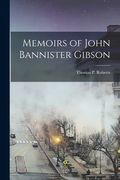 Memoirs of John Bannister Gibson (en Inglés)
