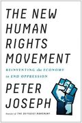 The new Human Rights Movement: Reinventing the Economy to end Oppression (en Inglés)