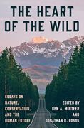 The Heart of the Wild: Essays on Nature, Conservation, and the Human Future (en Inglés)