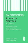 Overcoming Anorexia Nervosa 2nd Edition: A Self-Help Guide Using Cognitive Behavioural Techniques (Overcoming Books) (en Inglés)
