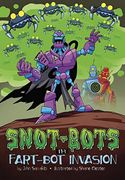 The Fart-Bot Invasion (Snot-Bots) (en Inglés)
