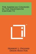 the american colonies in the eighteenth century v1