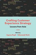 Crafting Customer Experience Strategy: Lessons From Asia (en Inglés)