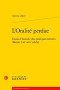 L'Oralite Perdue: Essais d'Histoire Des Pratiques Lettrees (Bresil, Xvie-Xixe Siecle) (en Francés)