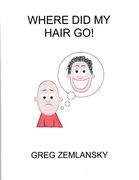 Where Did My Hair Go! (en Inglés)