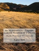60 Worksheets - Finding Larger Number of 2 Digits: Math Practice Workbook