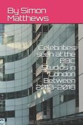 Celebrities seen at the BBC Studios in London Between 2013-2018 (en Inglés)