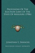 provisions of the election laws of the state of missouri (1906) (en Inglés)