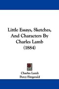 little essays, sketches, and characters by charles lamb (1884) (en Inglés)