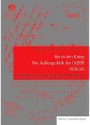 Bis in Den Krieg: Die Auaenpolitik Der Udssr 1938/39: Dokumente Aus Russischen Archiven (en Alemán)