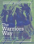 The Warriors Way: Ultimate Book of Netball Sessions (en Anglais)