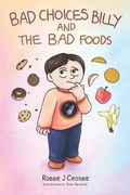 Bad Choices Billy and the Bad Foods (en Inglés)