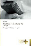 The Glory of Christ and the Church: Principles of Church Discipline