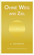 Ohne weg ans Ziel (en Alemán)