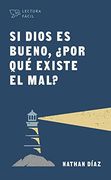 Si Dios es Bueno,¿ Por qué Existe el Mal?