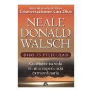 Dios es Felicidad: Convierte tu Vida en una Experiencia Extraordinaria (in Spanish)