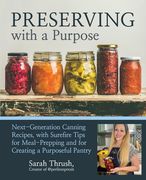 Preserving with a Purpose: Next-Generation Canning Recipes and Kitchen Wisdom (en Inglés)