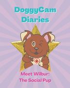DoggyCam Diaries: Meet Wilbur: The Social Pup